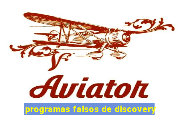 programas falsos de discovery